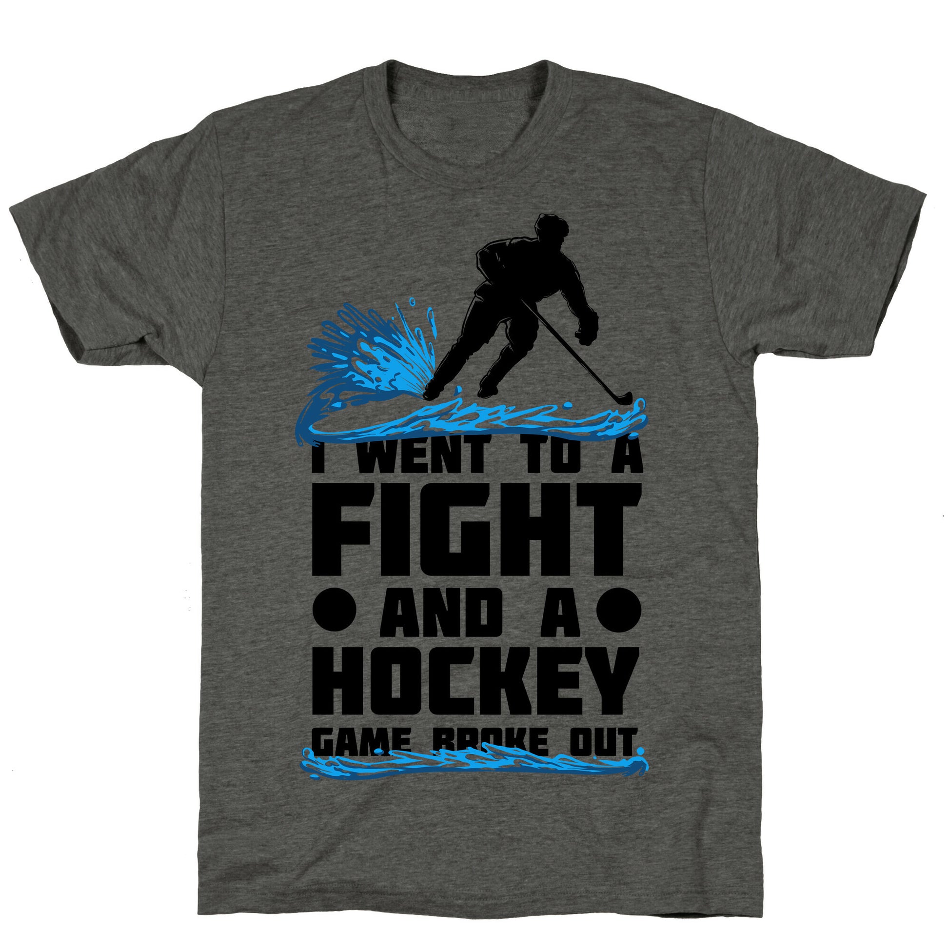I Went To a Fight and a Hockey Game Broke Out Unisex Triblend Tee