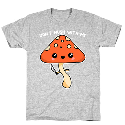 Don't Mush With Me T-Shirt