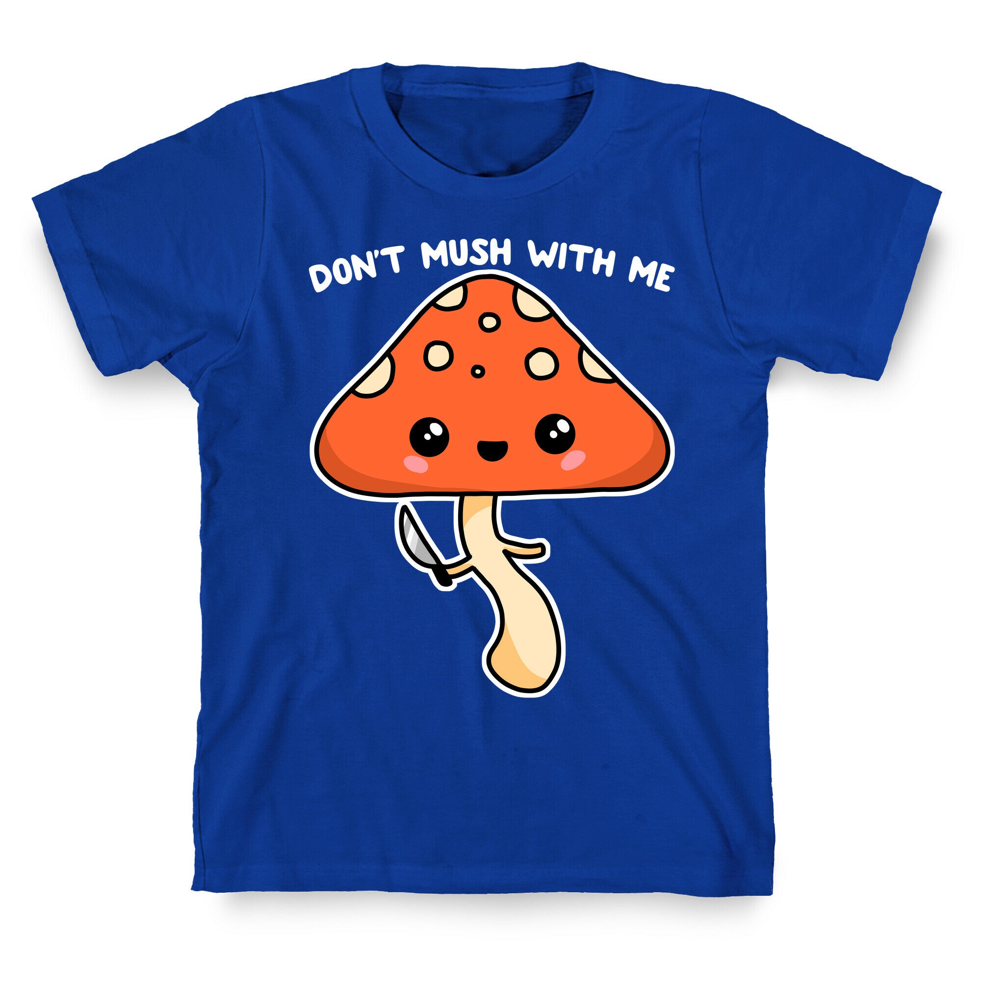 Don't Mush With Me T-Shirt