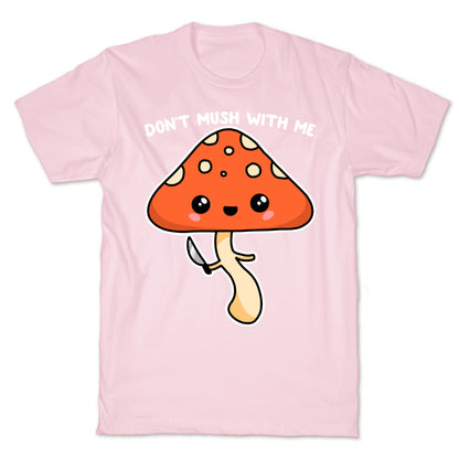 Don't Mush With Me T-Shirt