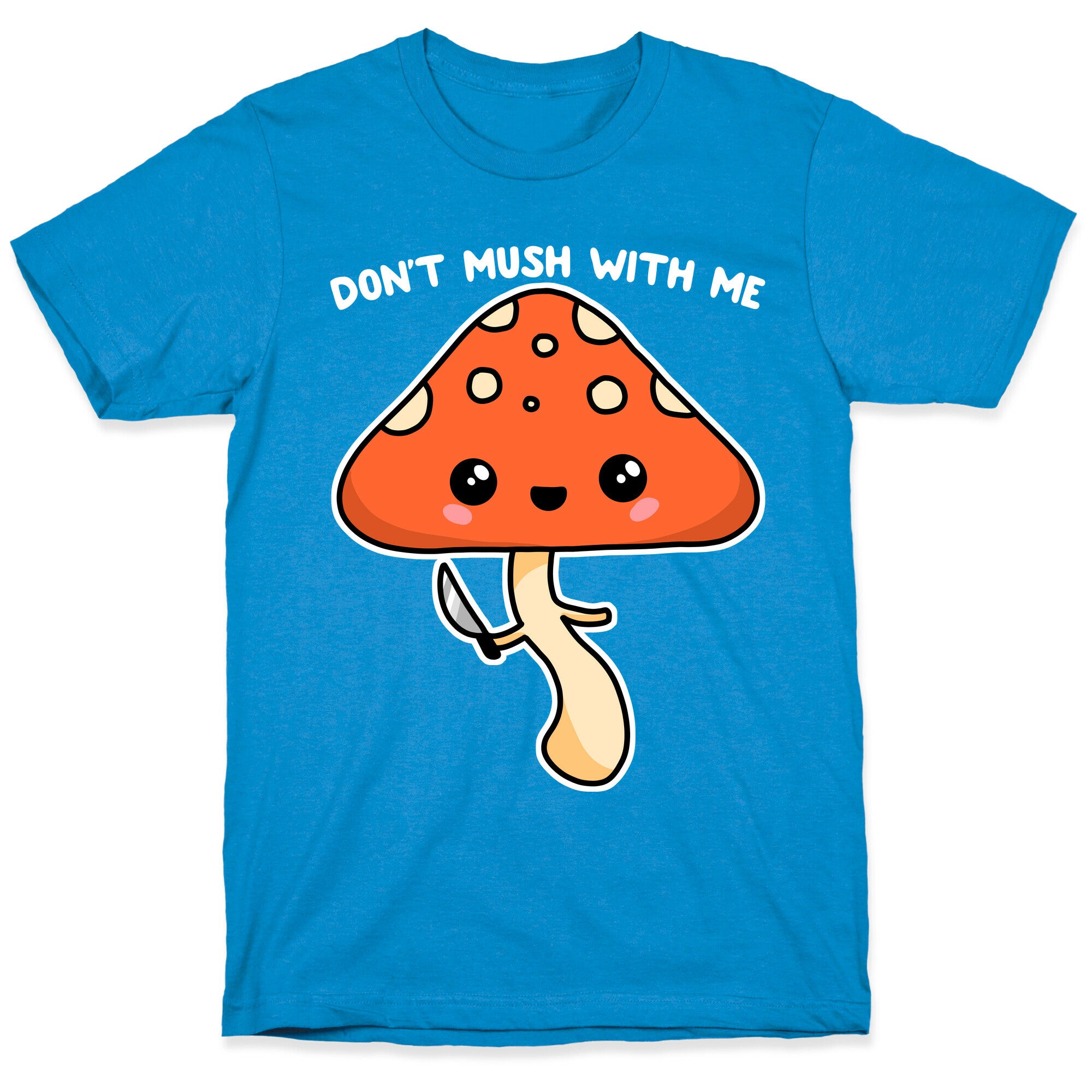 Don't Mush With Me T-Shirt