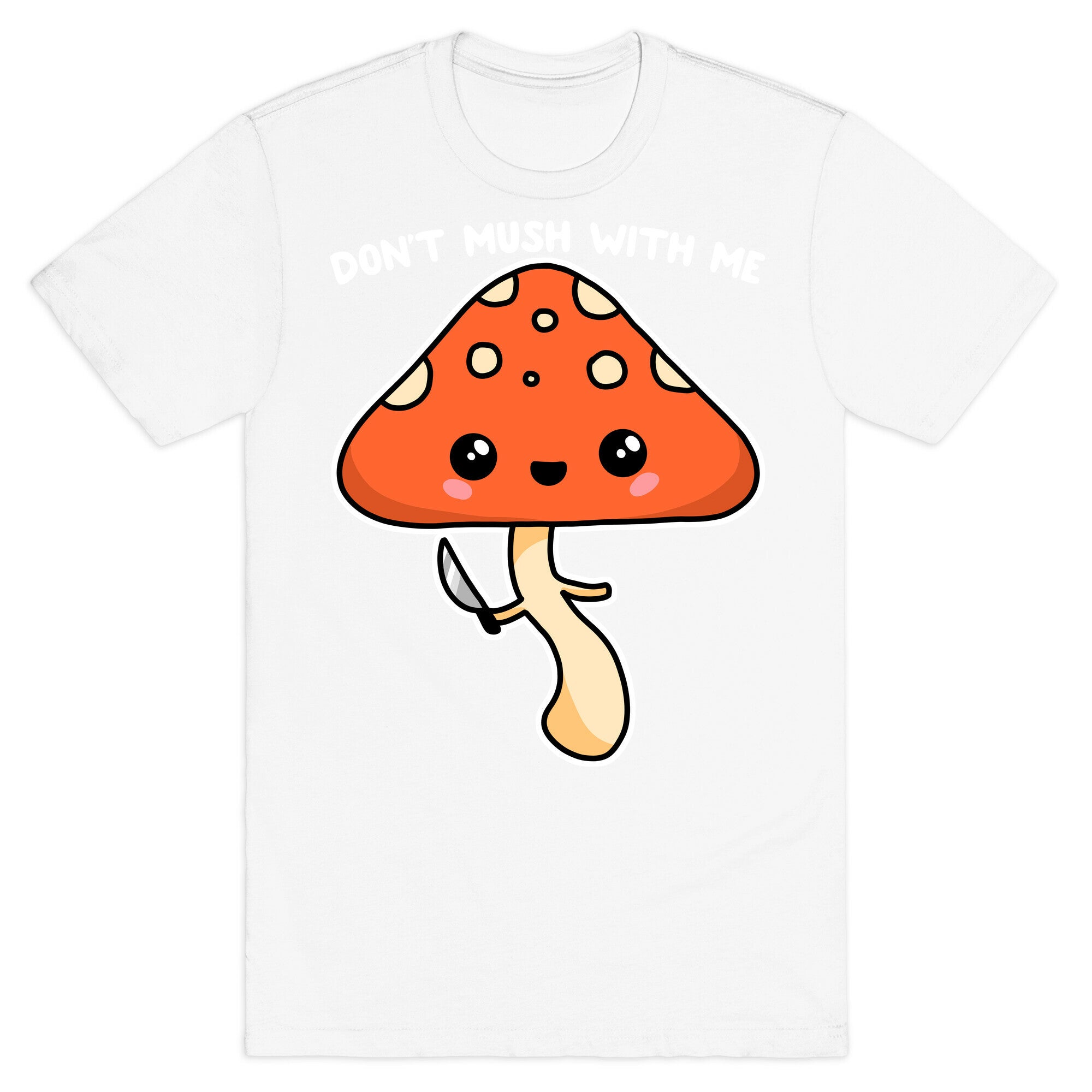 Don't Mush With Me T-Shirt