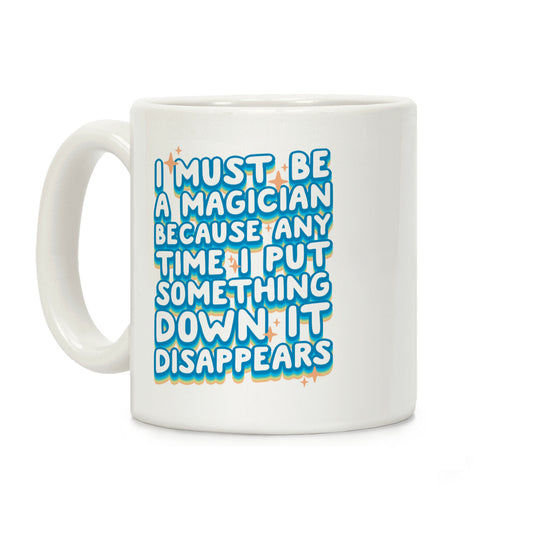 I Must Be A Magician Coffee Mug
