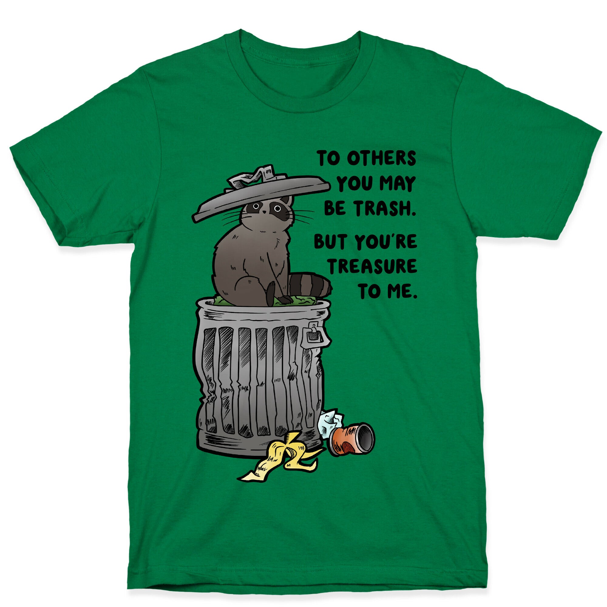 To Others You May Be Trash But You're Treasure To Me T-Shirt