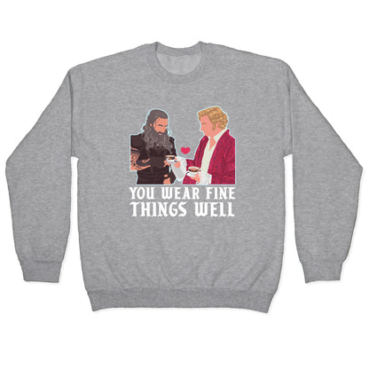You Wear Fine Things Well Crewneck Sweatshirt