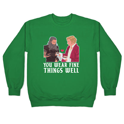 You Wear Fine Things Well Crewneck Sweatshirt