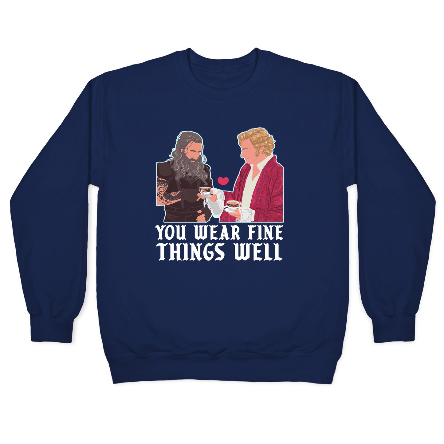 You Wear Fine Things Well Crewneck Sweatshirt