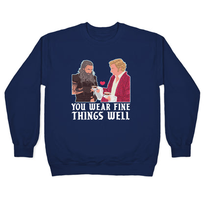 You Wear Fine Things Well Crewneck Sweatshirt