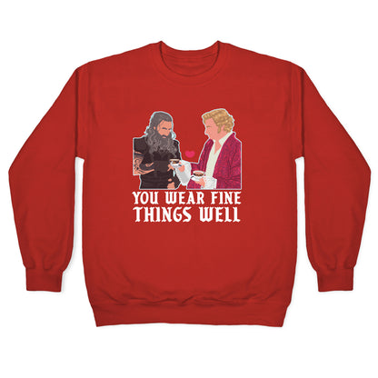 You Wear Fine Things Well Crewneck Sweatshirt