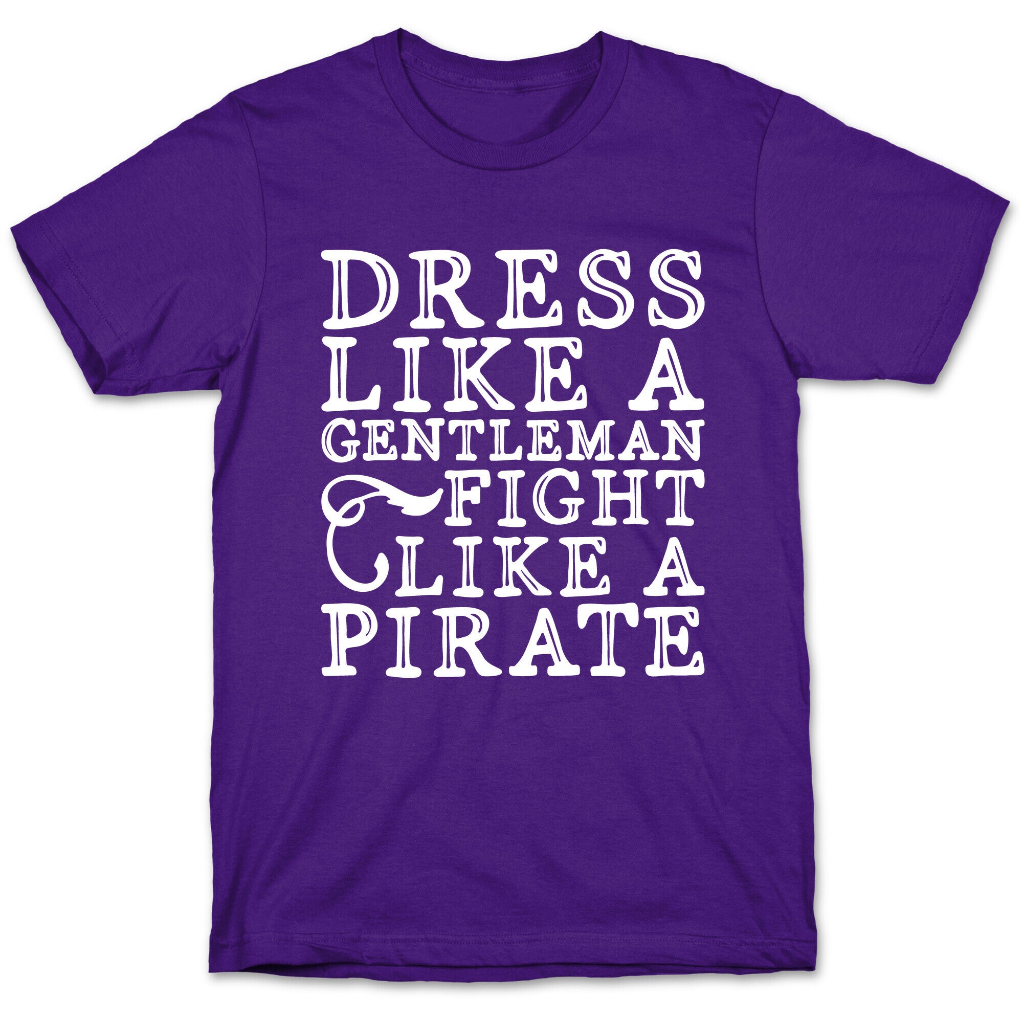 Dress Like A Gentleman Fight Like A Pirate  T-Shirt
