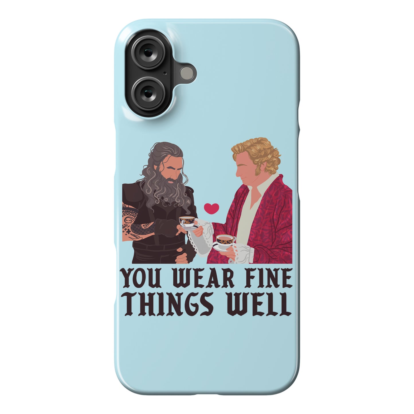 You Wear Fine Things Well Phone Case