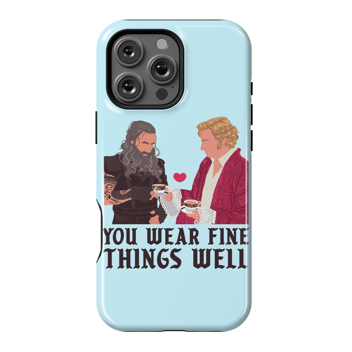 You Wear Fine Things Well Phone Case