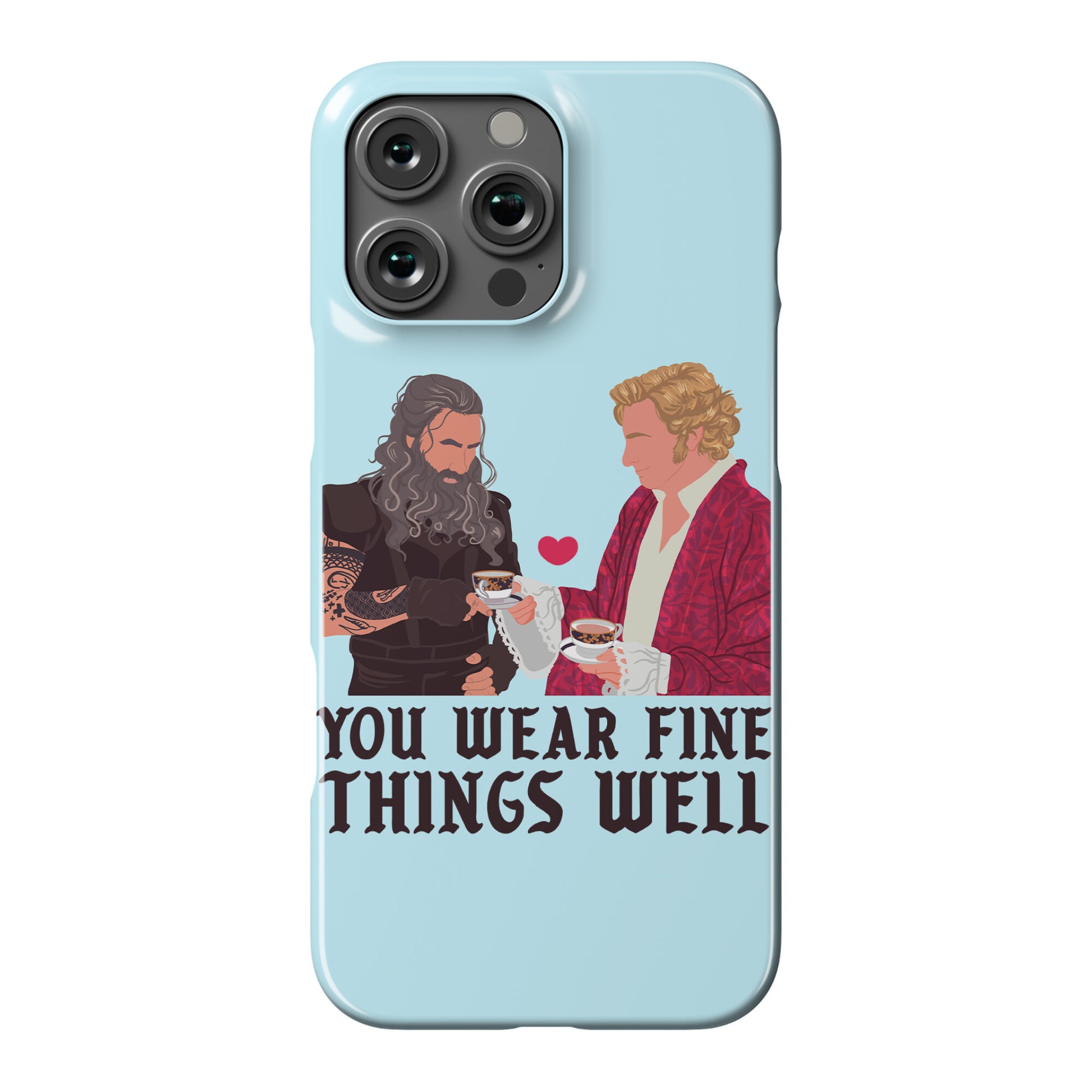 You Wear Fine Things Well Phone Case