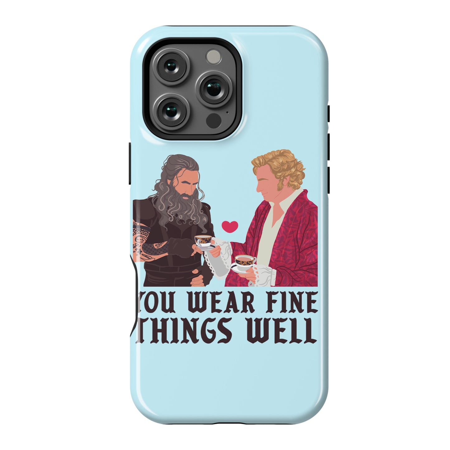 You Wear Fine Things Well Phone Case