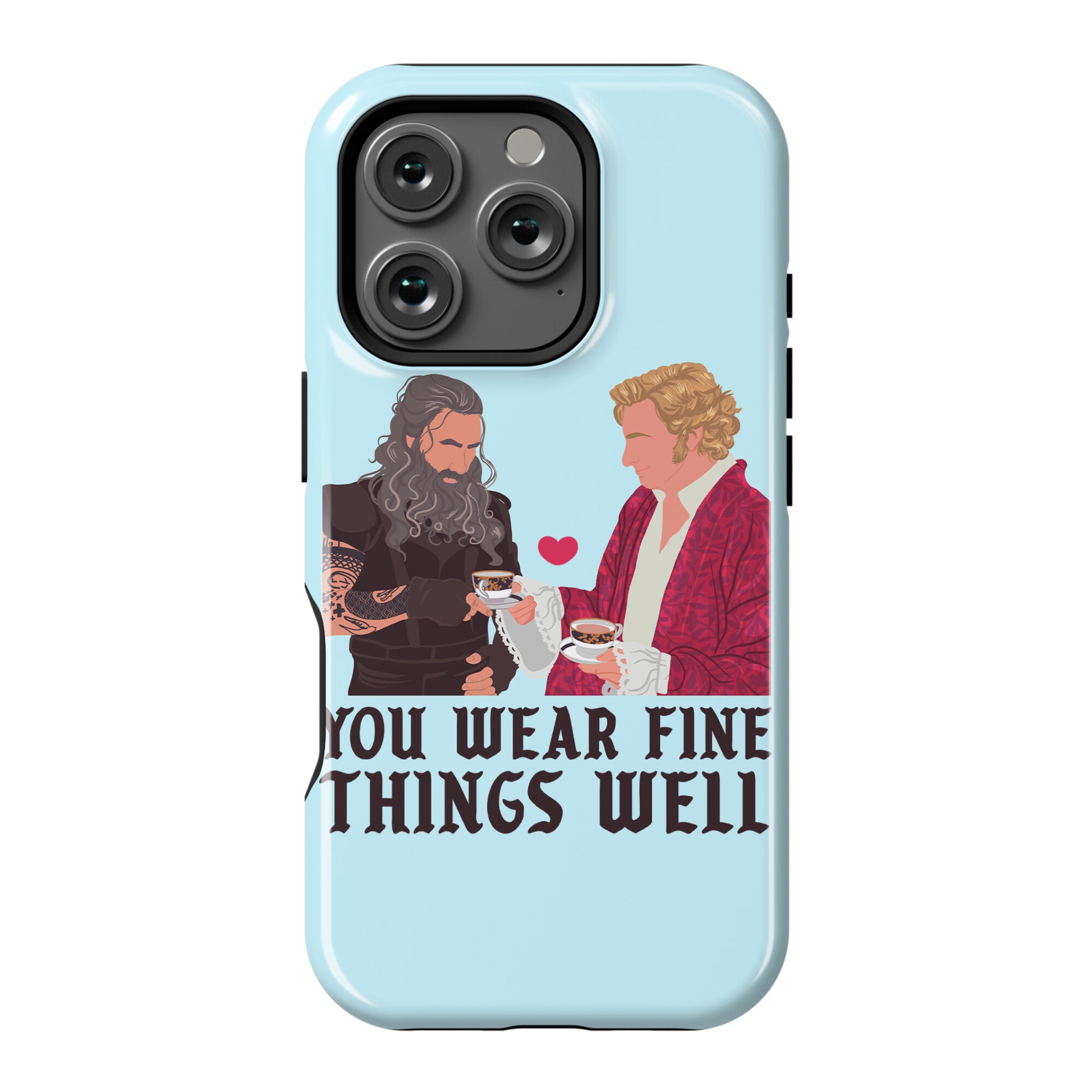 You Wear Fine Things Well Phone Case