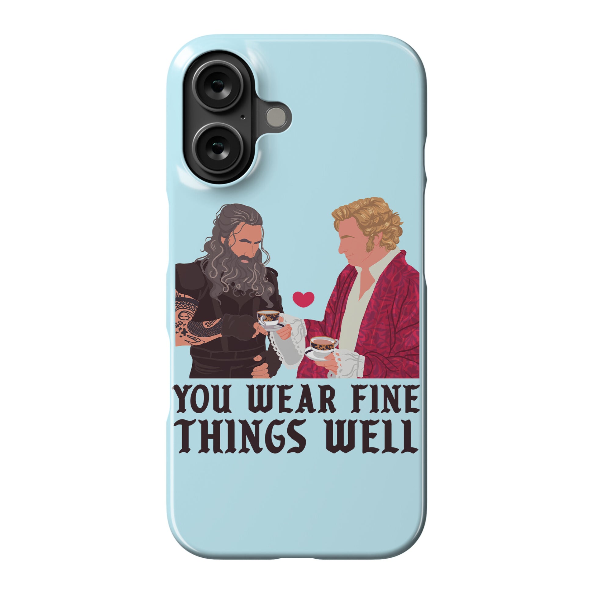 You Wear Fine Things Well Phone Case