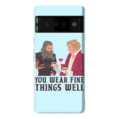 You Wear Fine Things Well Phone Case