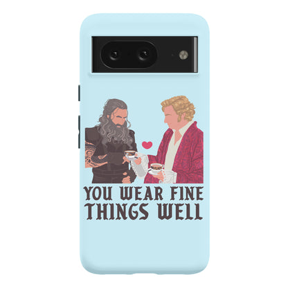 You Wear Fine Things Well Phone Case