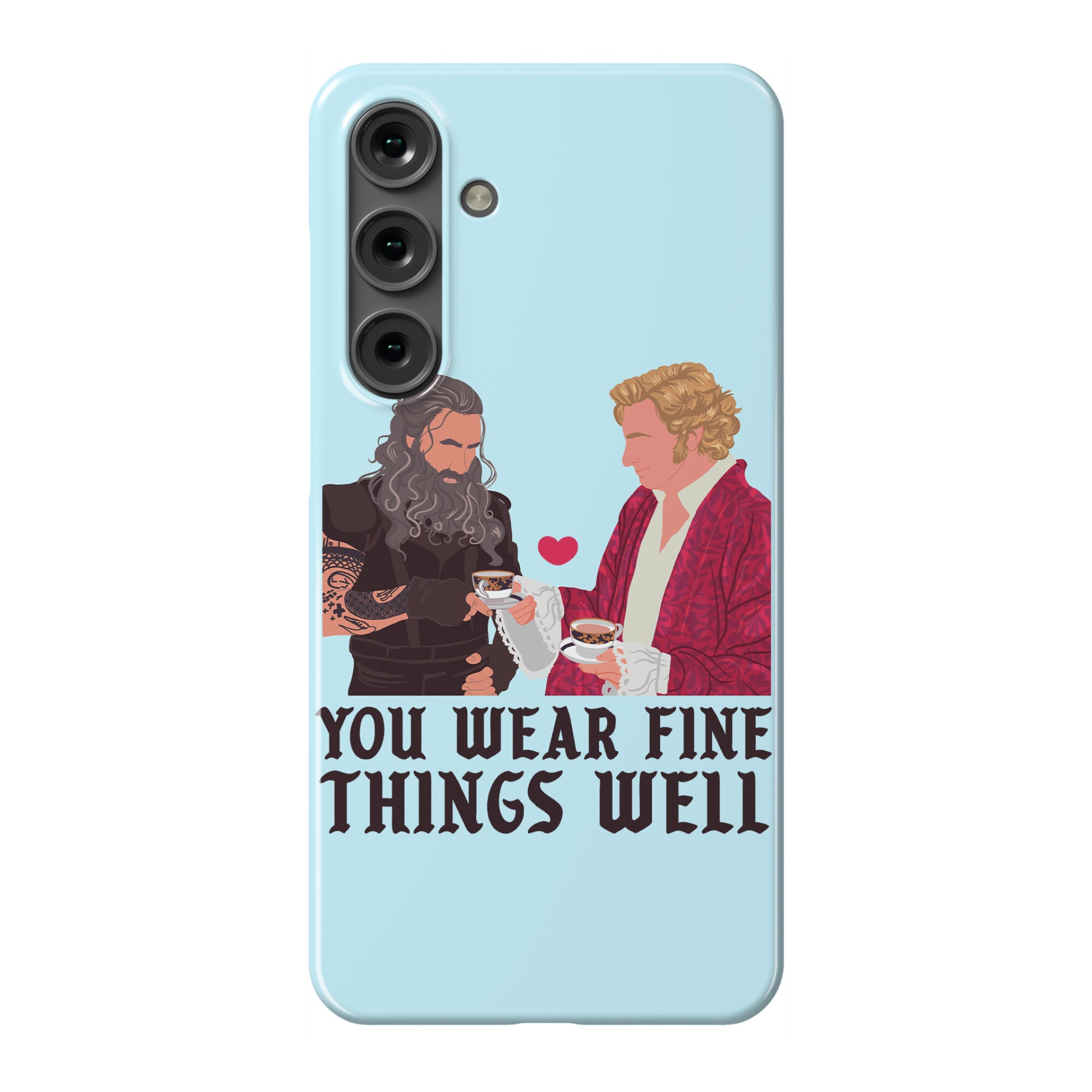 You Wear Fine Things Well Phone Case