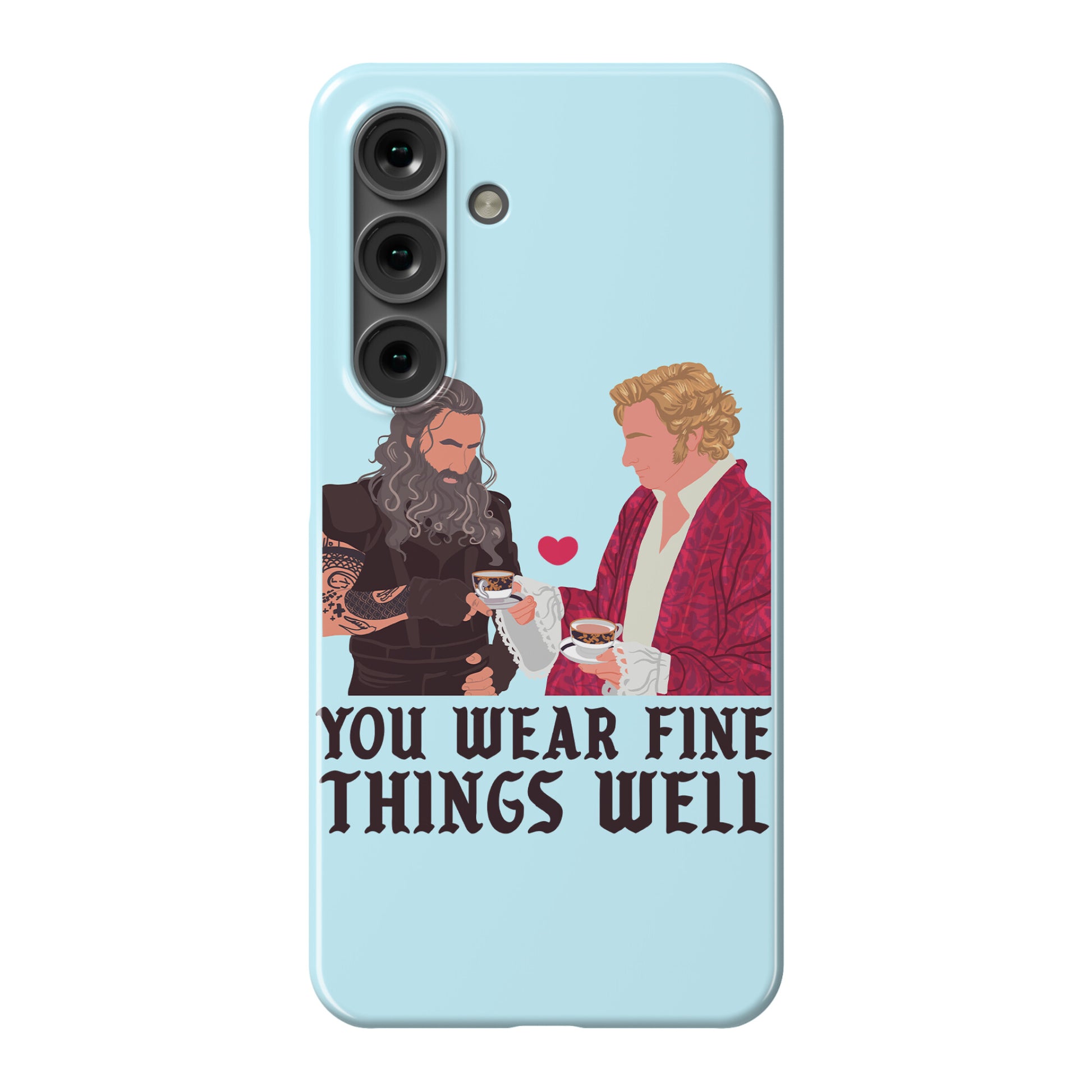 You Wear Fine Things Well Phone Case