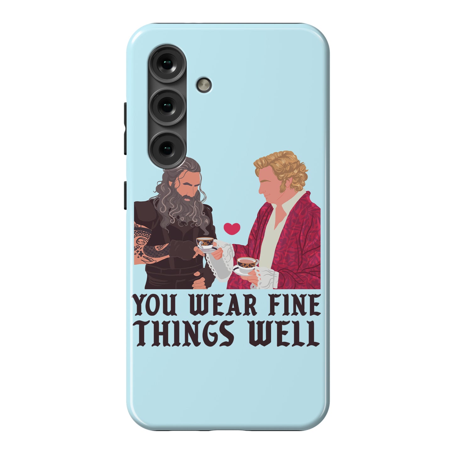 You Wear Fine Things Well Phone Case
