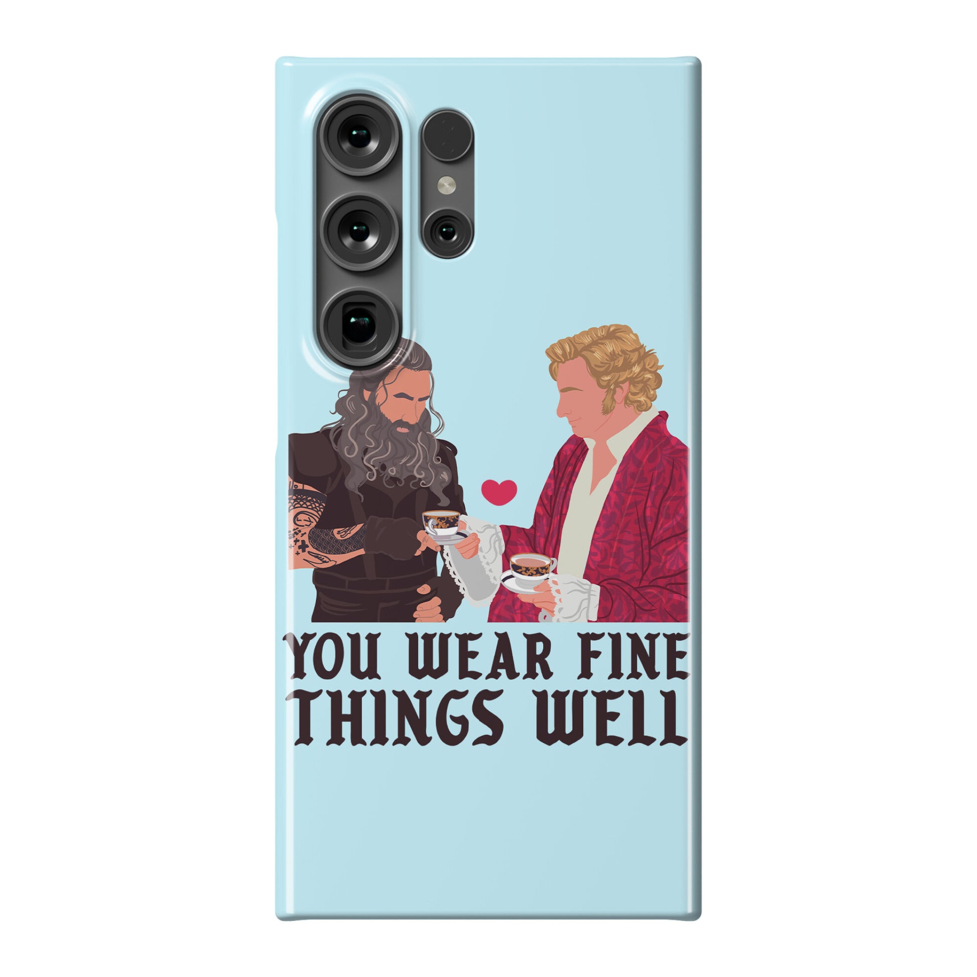 You Wear Fine Things Well Phone Case