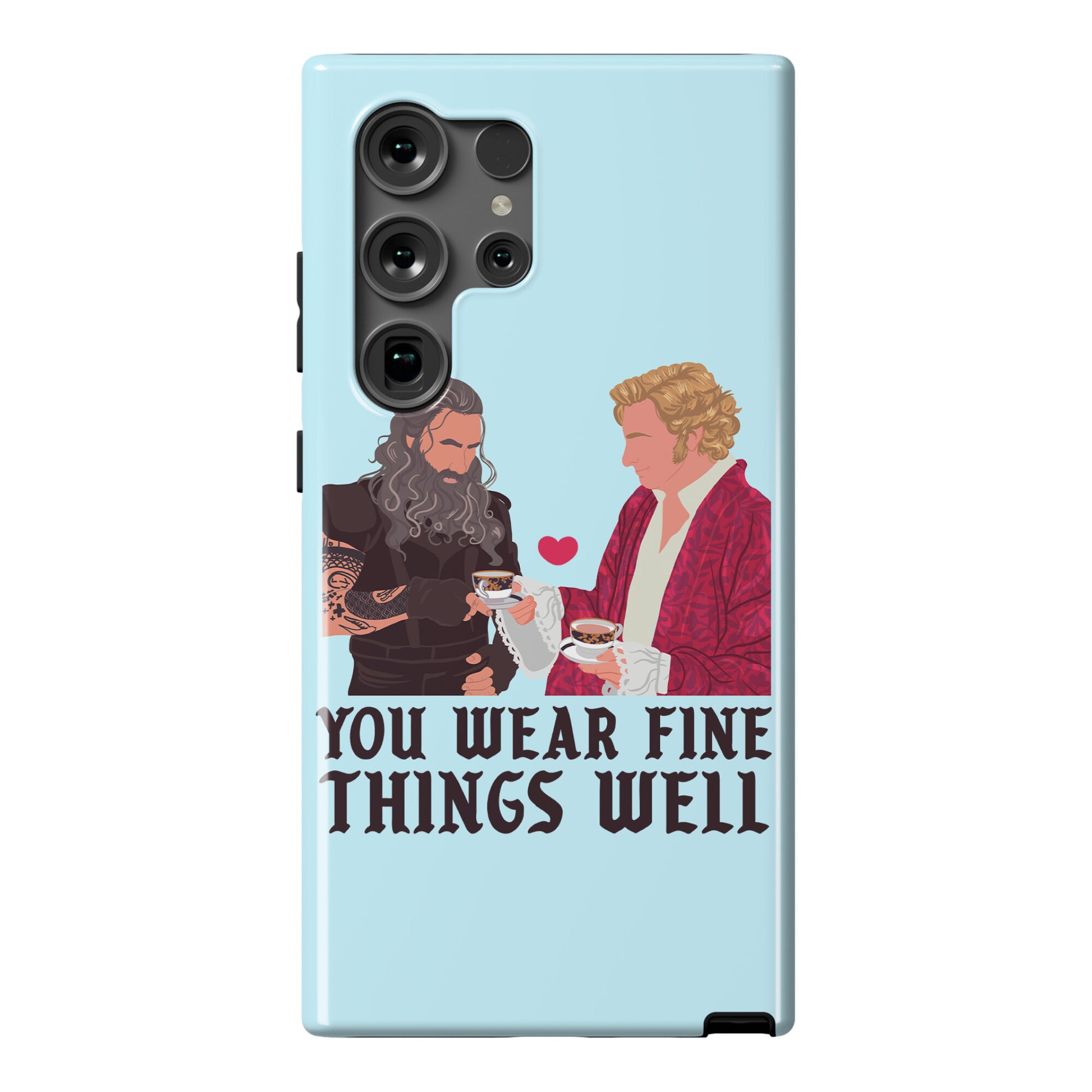 You Wear Fine Things Well Phone Case