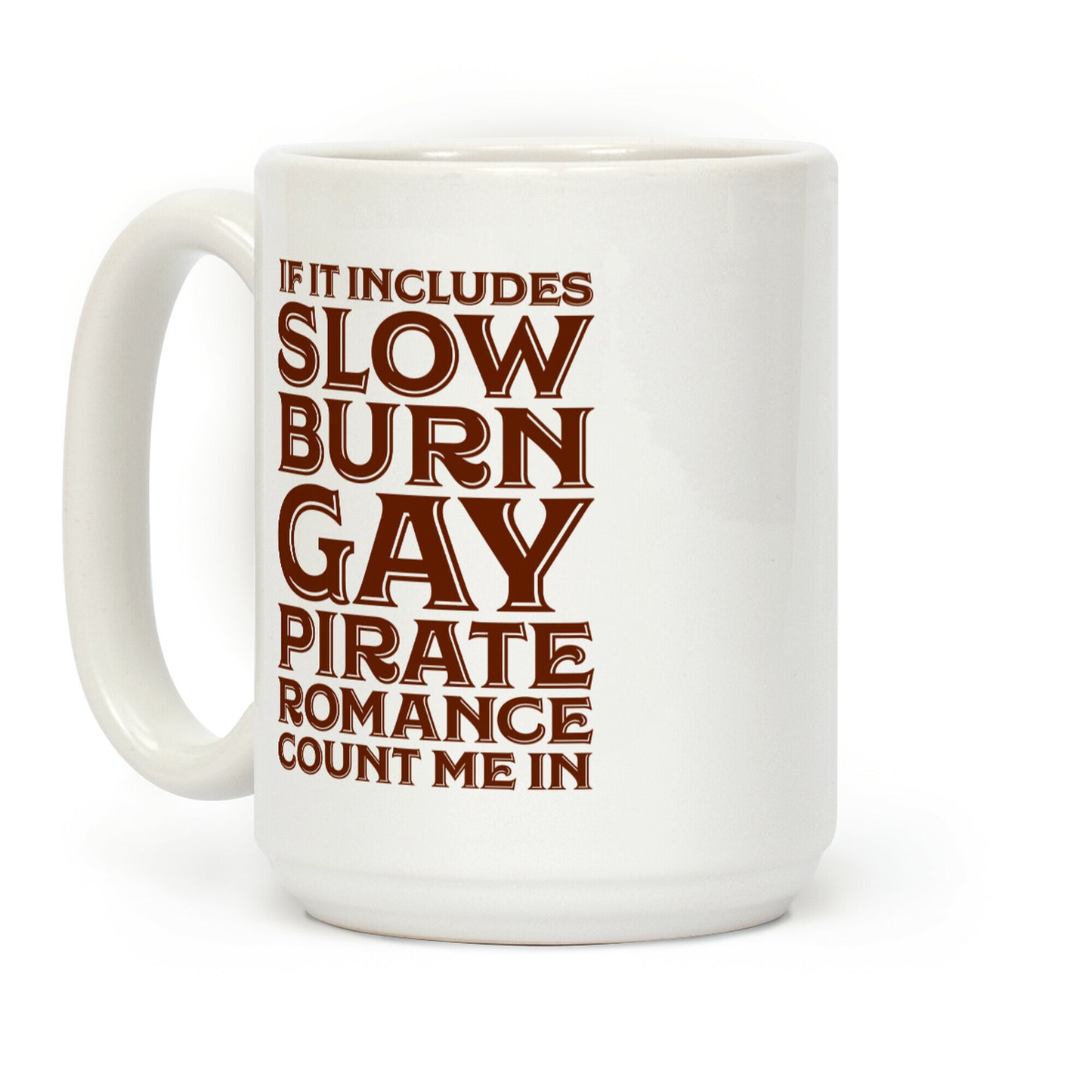 If It Includes Slow Burn Gay Pirate Romance Count Me In Coffee Mug