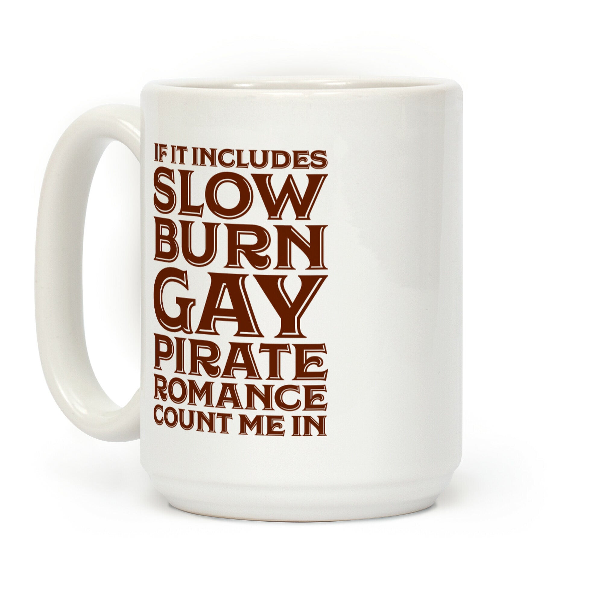 If It Includes Slow Burn Gay Pirate Romance Count Me In Coffee Mug
