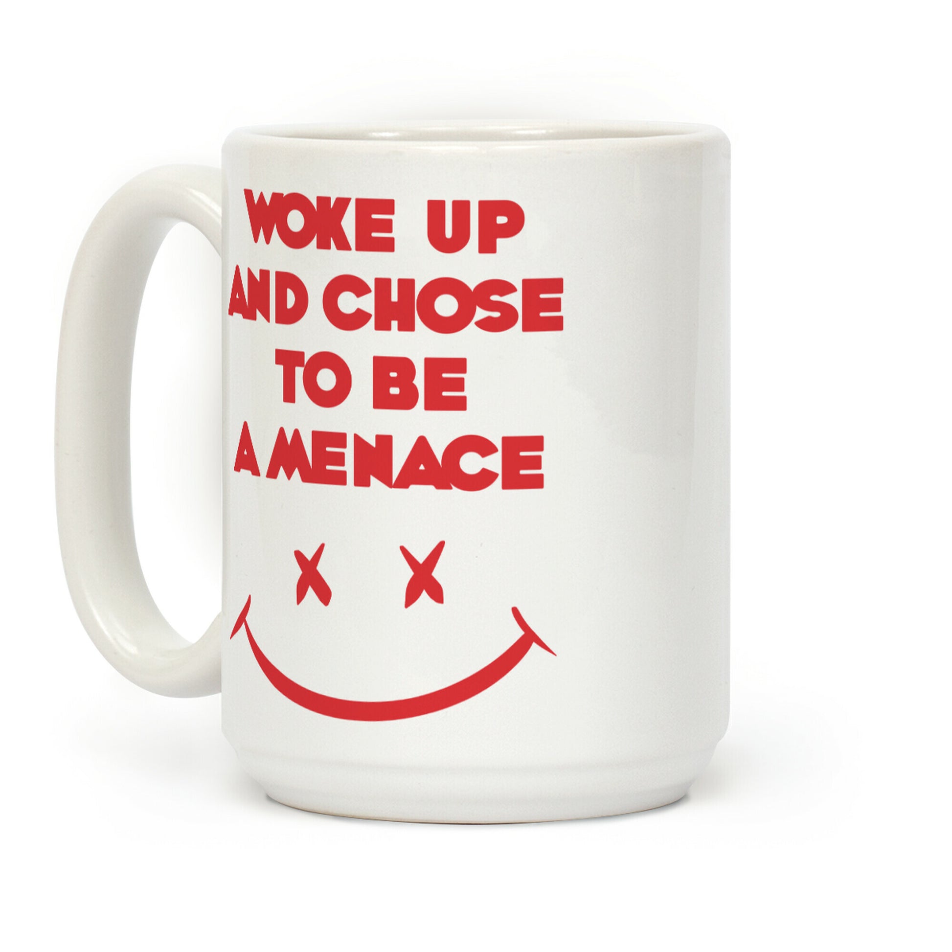 Woke Up And Chose To Be A Menace Coffee Mug