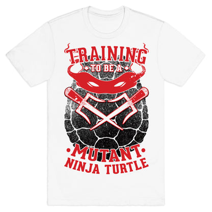 Training To Be A Mutant Ninja Turtle T-Shirt