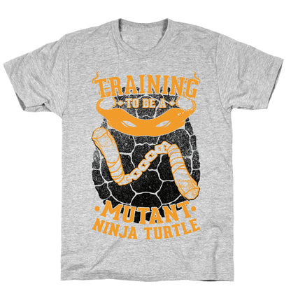Training To Be A Mutant Ninja Turtle T-Shirt