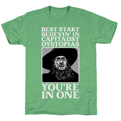 Best Start Believin' In Capitalist Dystopias, You're In One  Unisex Triblend Tee