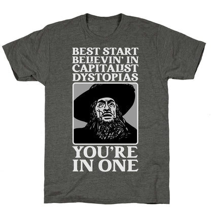 Best Start Believin' In Capitalist Dystopias, You're In One  Unisex Triblend Tee