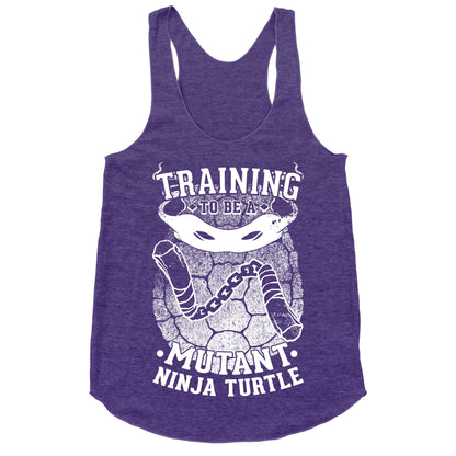 Training To Be A Mutant Ninja Turtle Racerback Tank