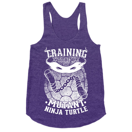 Training To Be A Mutant Ninja Turtle Racerback Tank