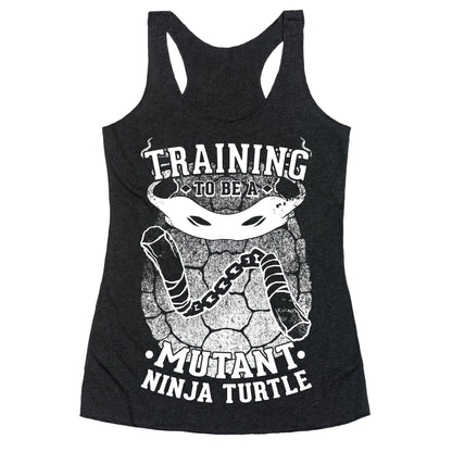 Training To Be A Mutant Ninja Turtle Racerback Tank