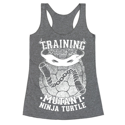 Training To Be A Mutant Ninja Turtle Racerback Tank