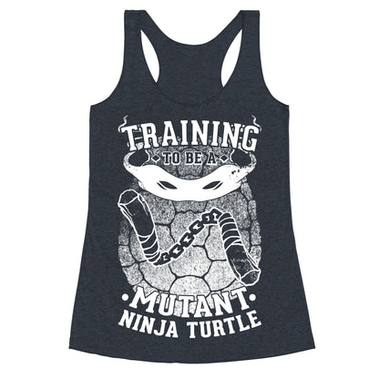 Training To Be A Mutant Ninja Turtle Racerback Tank