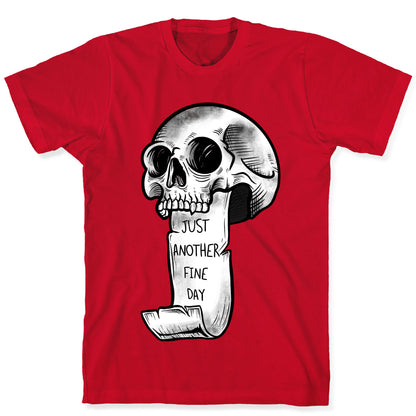 Just Another Fine Day Skull  T-Shirt