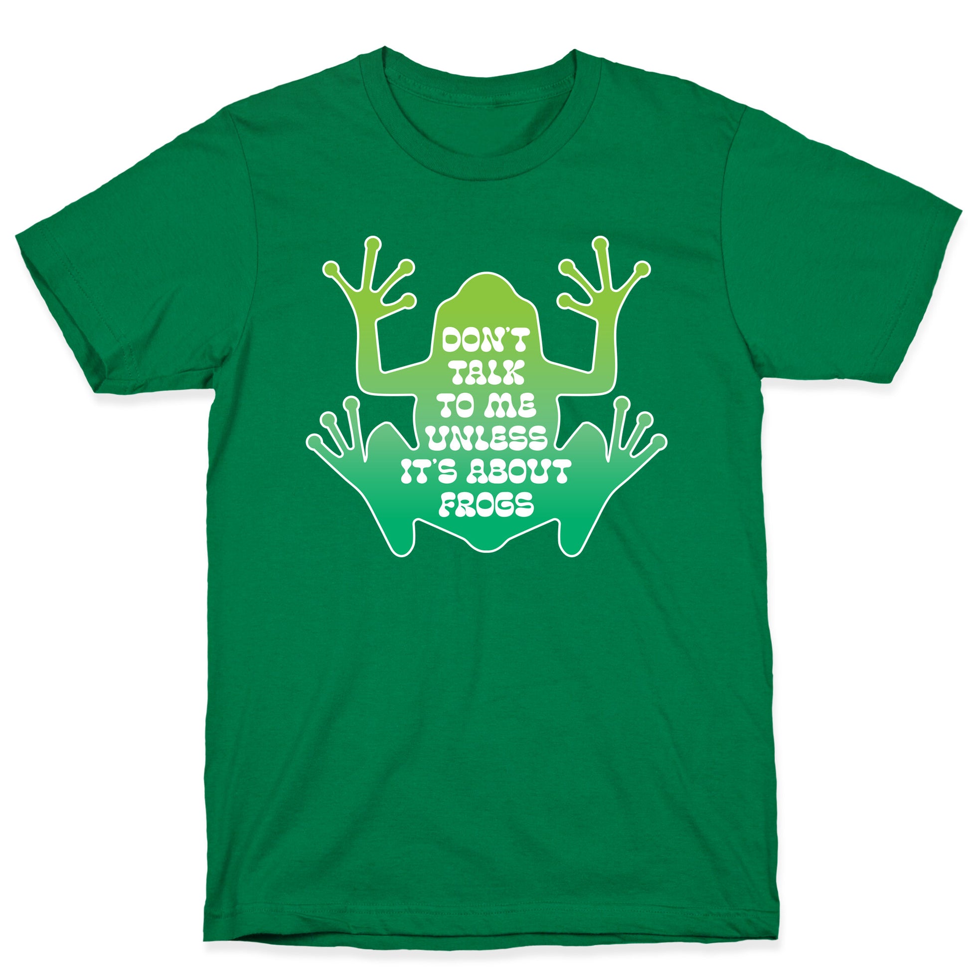 Don't Talk To Me Unless It's About Frogs T-Shirt