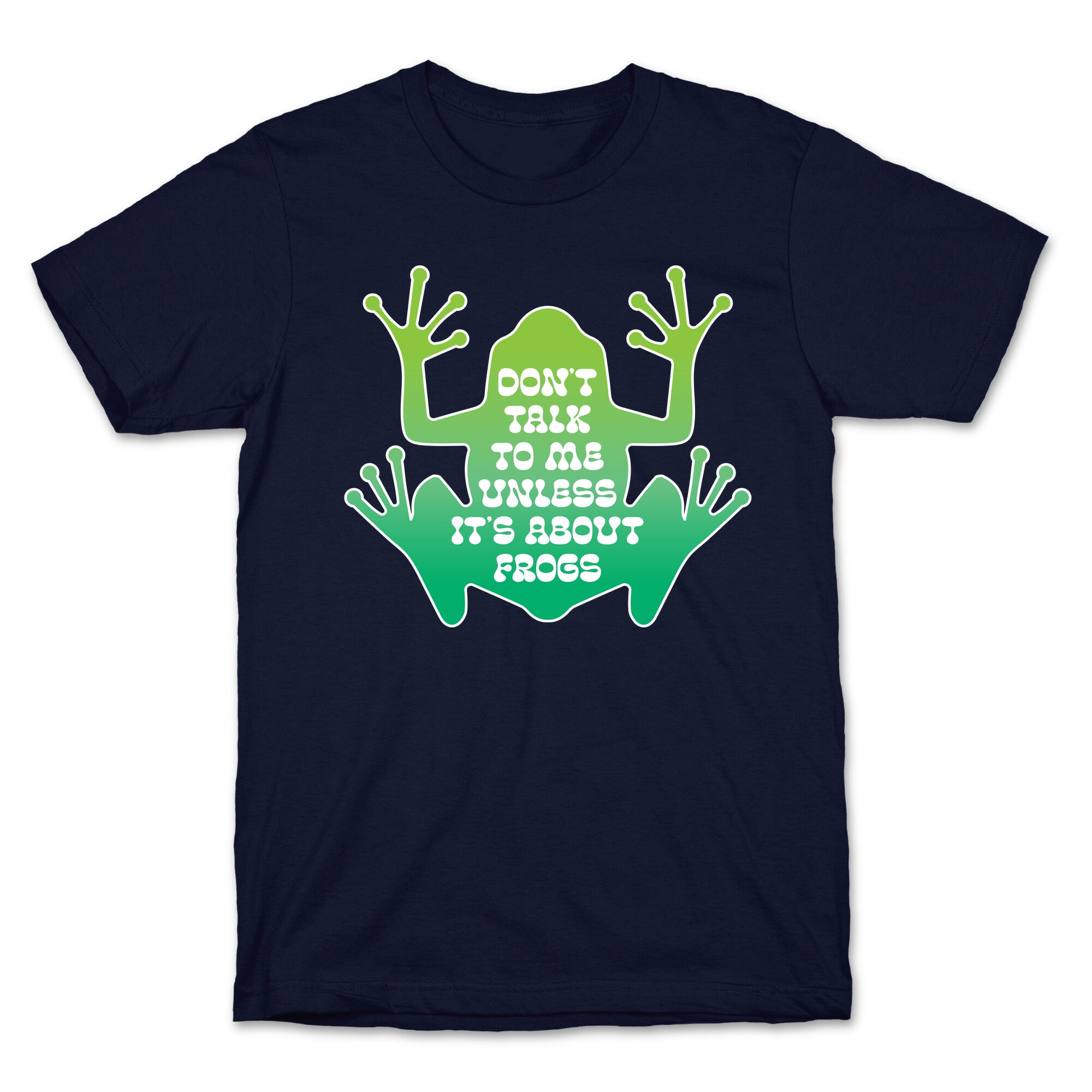 Don't Talk To Me Unless It's About Frogs T-Shirt