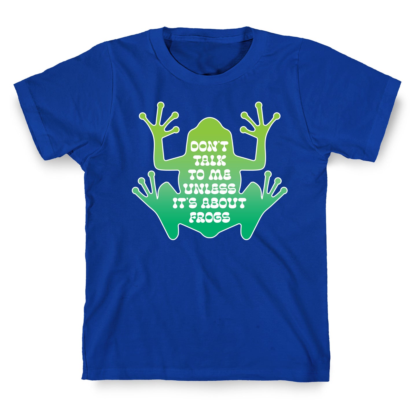 Don't Talk To Me Unless It's About Frogs T-Shirt