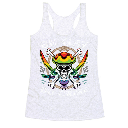 Be Gay Do Crime Pirates Racerback Tank