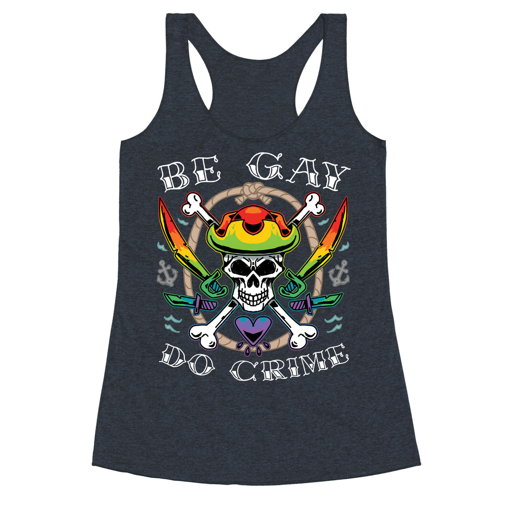 Be Gay Do Crime Pirates Racerback Tank