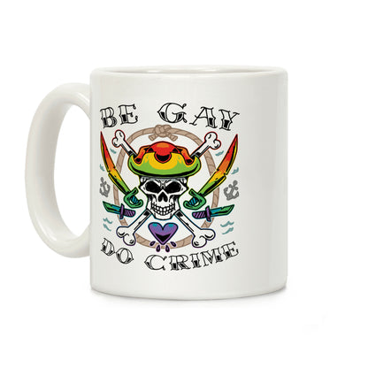 Be Gay Do Crime Pirates Coffee Mug