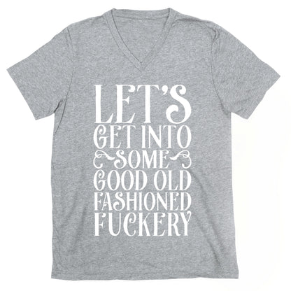 Let's Get Into Some Good Old Fashioned Fuckery V-Neck