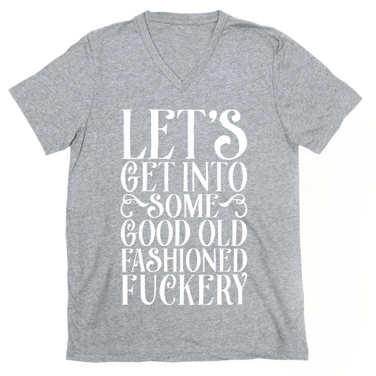 Let's Get Into Some Good Old Fashioned Fuckery V-Neck