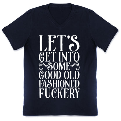 Let's Get Into Some Good Old Fashioned Fuckery V-Neck