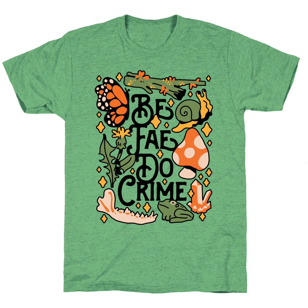 Be Fae Do Crime  Unisex Triblend Tee